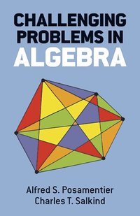Challenging Problems in Algebra (h�ftad)
