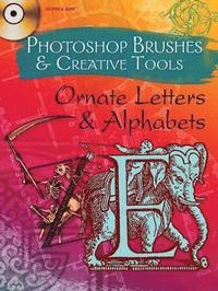 Photoshop Brushes and Creative Tools Ornate Letters and Alphabets Book/CD Package