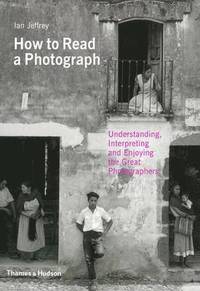 How To Read A Photograph (h�ftad)