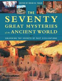 Seventy Great Mysteries Of The Ancient World (inbunden)