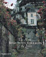 Most Beautiful Villages Of The Loire (inbunden)