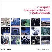 The Vanguard Landscapes and Gardens of Martha Schwartz (inbunden)
