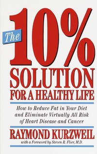The 10% Solution for a Healthy Life: How to Reduce Fat in Your Diet and Eliminate Virtually All Risk of Heart Disease and Cancer (h�ftad)