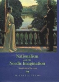 Nationalism and the Nordic Imagination (inbunden)