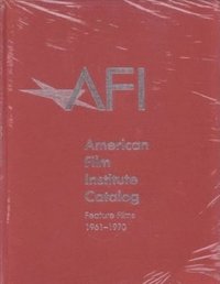 The 19611970: American Film Institute Catalog of Motion Pictures Produced in the United States