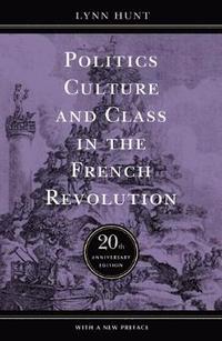 Politics, Culture, and Class in the French Revolution (h�ftad)
