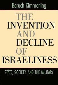 The Invention and Decline of Israeliness (inbunden)