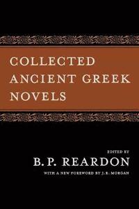 Collected Ancient Greek Novels (h�ftad)