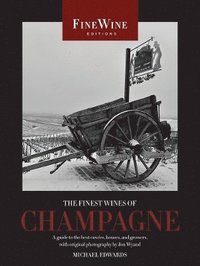 The Finest Wines of Champagne: A Guide to the Best Cuvees, Houses, and Growers (h�ftad)