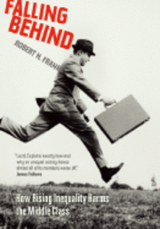 Falling Behind: How Rising Inequality Harms the Middle Class (h�ftad)