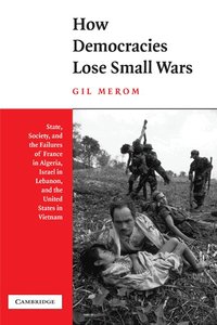 How Democracies Lose Small Wars (h�ftad)