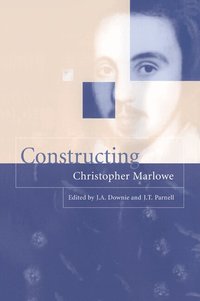 Constructing Christopher Marlowe (h�ftad)