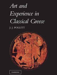Art and Experience in Classical Greece (h�ftad)
