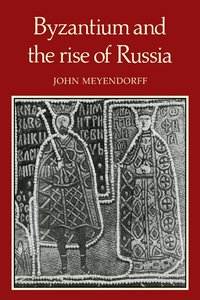 Byzantium and the Rise of Russia (h�ftad)