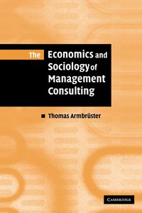 The Economics and Sociology of Management Consulting (h�ftad)