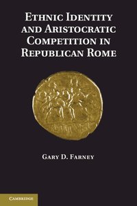 Ethnic Identity and Aristocratic Competition in Republican Rome (h�ftad)