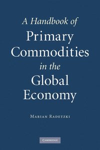 A Handbook of Primary Commodities in the Global Economy (h�ftad)
