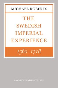 The Swedish Imperial Experience 1560-1718 (h�ftad)