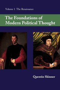 The Foundations of Modern Political Thought: Volume 1, The Renaissance (pocket)