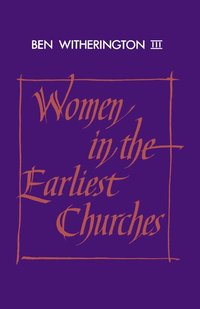 Women in the Earliest Churches (h�ftad)