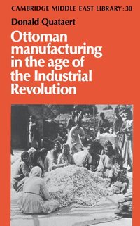 Ottoman Manufacturing in the Age of the Industrial Revolution (h�ftad)