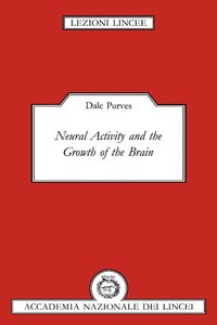 Neural Activity and the Growth of the Brain