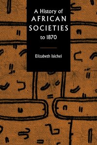 A History of African Societies to 1870 (h�ftad)