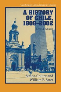 A History of Chile, 1808-2002 (h�ftad)