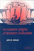 The Eastern Origins of Western Civilisation (h�ftad)