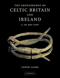 The Archaeology of Celtic Britain and Ireland (h�ftad)