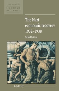 The Nazi Economic Recovery 1932-1938 (h�ftad)