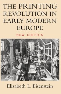 The Printing Revolution in Early Modern Europe (h�ftad)