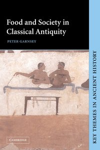 Food and Society in Classical Antiquity (h�ftad)