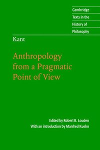 Kant: Anthropology from a Pragmatic Point of View (h�ftad)