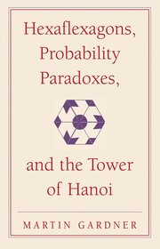 Hexaflexagons, Probability Paradoxes, and the Tower of Hanoi (h�ftad)
