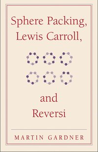 Sphere Packing, Lewis Carroll, and Reversi (inbunden)