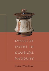 Images of Myths in Classical Antiquity (h�ftad)