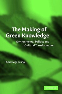 The Making of Green Knowledge (h�ftad)