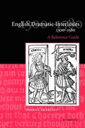 English Dramatic Interludes, 1300-1580