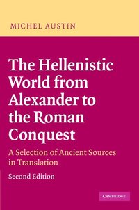 The Hellenistic World from Alexander to the Roman Conquest (inbunden)