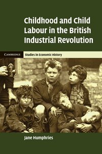 Childhood and Child Labour in the British Industrial Revolution (inbunden)