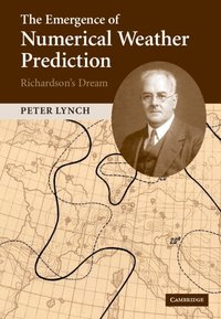 The Emergence of Numerical Weather Prediction: Richardson's Dream (h�ftad)