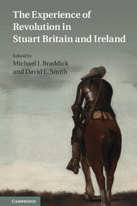 The Experience of Revolution in Stuart Britain and Ireland (h�ftad)