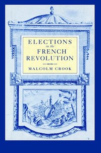 Elections in the French Revolution (h�ftad)