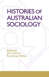 Histories of Australian Sociology (h�ftad)