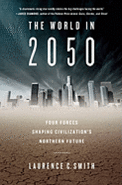 The World in 2050: Four Forces Shaping Civilization's Northern Future (inbunden)