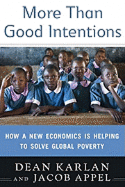 More Than Good Intentions: How a New Economics Is Helping to Solve Global Poverty (inbunden)