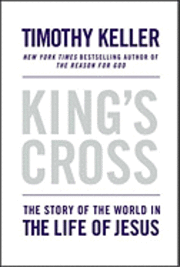King's Cross: The Story of the World in the Life of Jesus (inbunden)