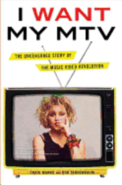 I Want My MTV: The Uncensored Story of the Music Video Revolution (inbunden)