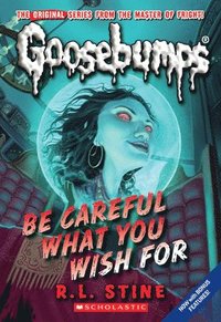Classic Goosebumps #7: Be Careful What You Wish for (pocket)